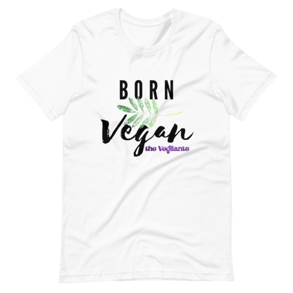 "Born Vegan" Unisex T-Shirt - The Vegilante